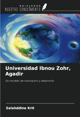 Universidad Ibnou Zohr, Agadir: Un modelo de innovación y desarrollo Universidad Ibnou Zohr, Agadir: Un modelo de innovación y desarrollo von Ediciones Nuestro Conocimiento