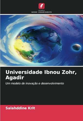 Universidade Ibnou Zohr, Agadir: Um modelo de inovação e desenvolvimento Universidade Ibnou Zohr, Agadir: Um modelo de inovação e desenvolvimento von Edições Nosso Conhecimento