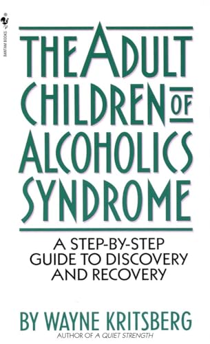 Adult Children of Alcoholics Syndrome: A Step By Step Guide To Discovery And Recovery