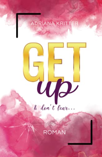 Get up & don't fear (Get away & don't look back, 3): Eine spannende und berührende New Adult Romance von Independently published