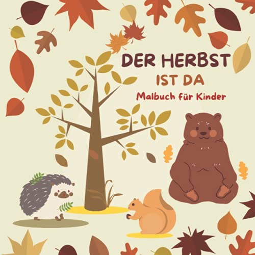 Der Herbst ist da - Malbuch für Kinder: Jahreszeiten Malbuch für Kinder herbstliche Ausmalbilder