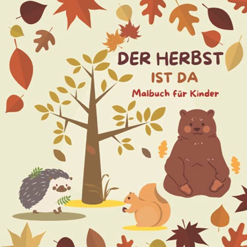 Der Herbst ist da - Malbuch für Kinder: Jahreszeiten Malbuch für Kinder herbstliche Ausmalbilder Der Herbst ist da - Malbuch für Kinder: Jahreszeiten Malbuch für Kinder herbstliche Ausmalbilder