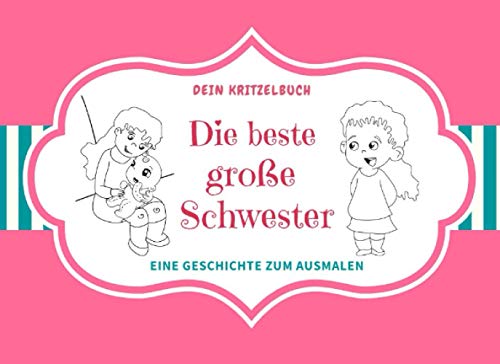 Die beste große Schwester: Eine Geschichte zum Ausmalen Große Schwester kleiner Bruder Malbuch für Mädchen von Independently published