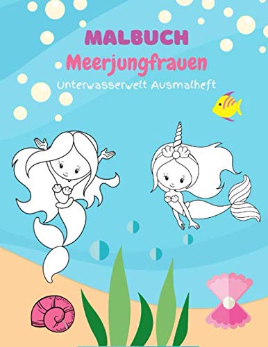 Malbuch Meerjungfrauen: Unterwasserwelt Ausmalheft für Kinder Meerjungfrauen Geschenk Mitgebsel für Mädchen von Independently published