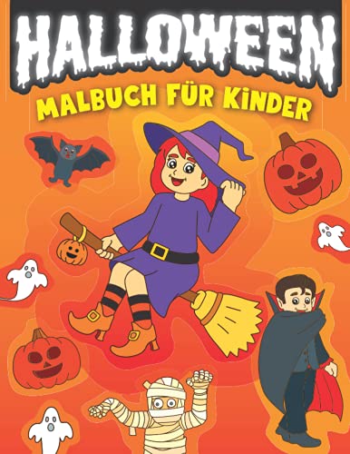Halloween Malbuch für Kinder: Ausmalbuch für Mädchen und Jungen mit gruseligen Malvorlagen wie Hexen, Vampire, Monster, Kürbisse, Geister, Gespenster, und vielen mehr