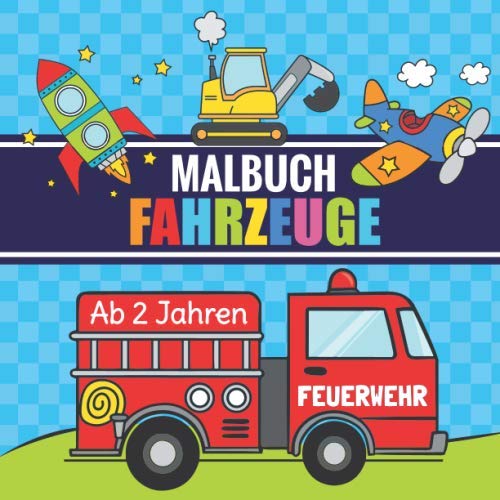 Malbuch Fahrzeuge ab 2 Jahren: Erstes Kritzelbuch für Kinder mit Traktor, Bagger, LKW, Feuerwehr, Polizei und vielen anderen Autos Malbuch Fahrzeuge ab 2 Jahren: Erstes Kritzelbuch für Kinder mit Traktor, Bagger, LKW, Feuerwehr, Polizei und vielen anderen Autos
