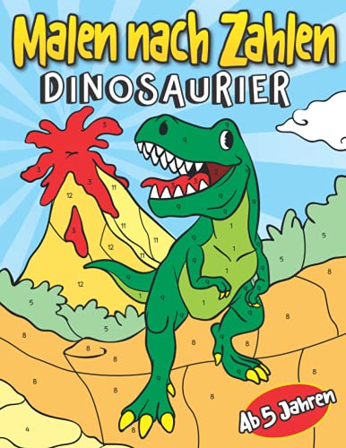 Malen nach Zahlen Dinosaurier Ab 5 Jahren: Tolles Dino Malbuch für Kinder | Entspanntes Ausmalen für Jungen und Mädchen