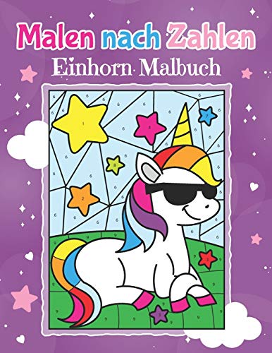 Malen nach Zahlen - Einhorn Malbuch: Magische Einhörner zum Ausmalen für Kinder ab 5 Jahren Malen nach Zahlen - Einhorn Malbuch: Magische Einhörner zum Ausmalen für Kinder ab 5 Jahren von Independently Published