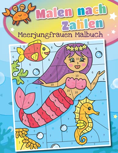 Malen nach Zahlen Meerjungfrauen Malbuch: Zauberhaftes Unterwasser Buch für Kinder | Entspanntes Ausmalen für Mädchen ab 5 Jahren Malen nach Zahlen Meerjungfrauen Malbuch: Zauberhaftes Unterwasser Buch für Kinder | Entspanntes Ausmalen für Mädchen ab 5 Jahren