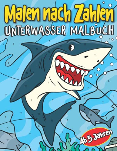 Malen nach Zahlen Unterwasser Malbuch: Meerestiere Malvorlagen für Kinder | Entspanntes Ausmalen für Jungen und Mädchen | Mit Fischen und Unter Wasser Tieren aus dem Meer, Ozean und der Tiefsee