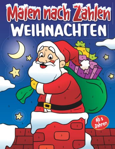 Malen nach Zahlen Weihnachten ab 5 Jahren: Weihnachtsmalbuch für Jungen und Mädchen | Winter Malvorlagen zum entspannten Ausmalen für Kinder