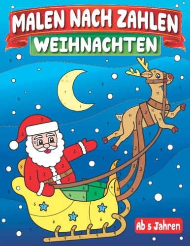 Malen nach Zahlen Weihnachten ab 5 Jahren: Weihnachtsmalbuch für Jungen und Mädchen | Winterliche Malvorlagen zum entspannten Ausmalen für Kinder Malen nach Zahlen Weihnachten ab 5 Jahren: Weihnachtsmalbuch für Jungen und Mädchen | Winterliche Malvorlagen zum entspannten Ausmalen für Kinder