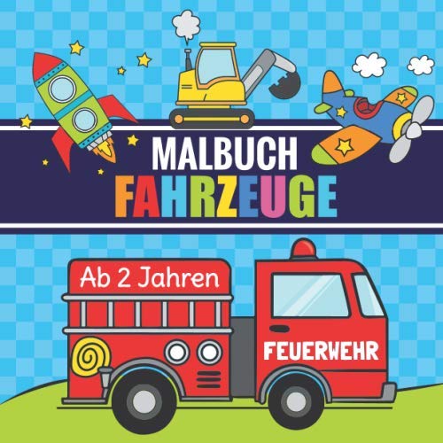 Malbuch Fahrzeuge ab 2 Jahren: Erstes Kritzelbuch für Kinder mit Traktor, Bagger, LKW, Feuerwehr, Polizei und vielen anderen Autos von Independently published