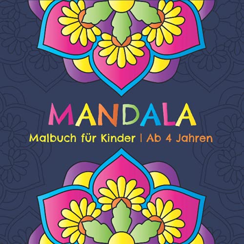 Mandala Malbuch für Kinder ab 4 Jahren: Entspannende Mandalas zum Ausmalen für Mädchen und Jungen von Independently published
