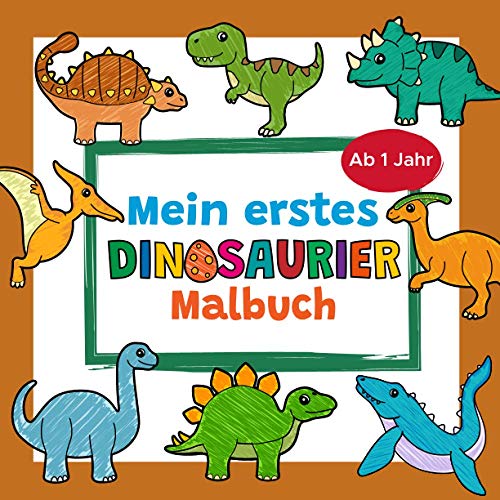 Mein erstes Dinosaurier Malbuch Ab 1 Jahr: Erstes Dino Ausmalbuch für Kinder | Perfekt für Mädchen und Jungen zum Malen und Lernen erster Dinosaurier ... Velociraptor, Stegosaurus und viele mehr