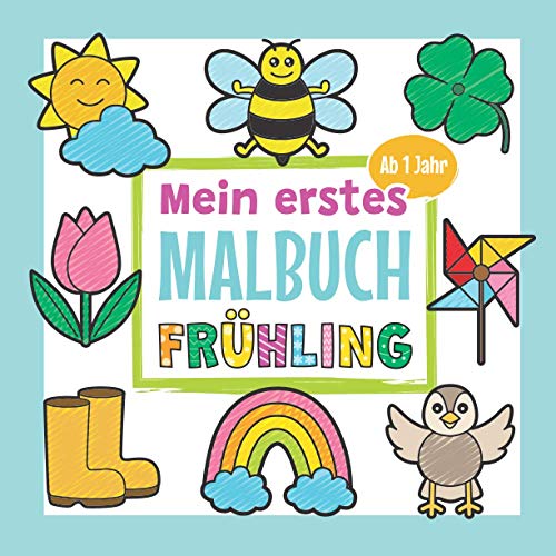 Mein erstes Malbuch Frühling Ab 1 Jahr: Erstes Ausmalbuch für Kinder | Perfekt für Mädchen und Jungen zum Malen und Lernen erster Frühlingsgegenstände