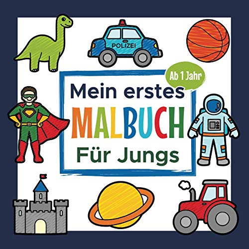 Mein erstes Malbuch Für Jungs Ab 1 Jahr: Erstes Ausmalbuch für Jungen | Perfekt zum Malen und Lernen erster Wörter, Tiere und Gegenstände von Independently published