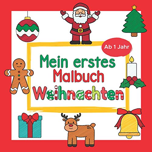 Mein erstes Malbuch Weihnachten Ab 1 Jahr: Weihnachtsmalbuch für Kinder | Perfekt zum Malen und Lernen erster Gegenstände des Winters | Ideal als ... oder Nikolausgeschenk für Mädchen und Jungen