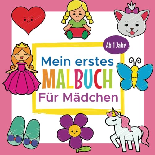 Mein erstes Malbuch für Mädchen Ab 1 Jahr: Erstes Ausmalbuch für Mädchen | Perfekt zum Malen und Lernen erster Wörter, Tiere und Gegenstände