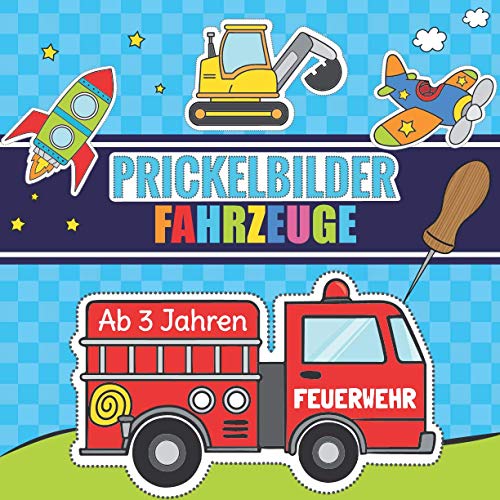 Prickelbilder Fahrzeuge ab 3 Jahren: Prickelblock für Kinder | Malen, Prickeln, Ausschneiden und Basteln | Bastelbuch mit Prickelvorlagen für Jungen ... Feuerwehr, Polizei und vielen anderen Autos von Independently published