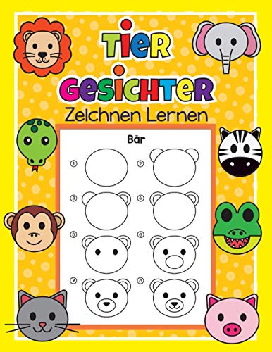 Tier Gesichter Zeichnen Lernen: 40 Tiergesichter mit ganz einfachen Schritt für Schritt Anleitungen nachzeichnen | Tolles Malbuch für Tierfans, Zeichenanfänger und Kinder ab 4 Jahren Tier Gesichter Zeichnen Lernen: 40 Tiergesichter mit ganz einfachen Schritt für Schritt Anleitungen nachzeichnen | Tolles Malbuch für Tierfans, Zeichenanfänger und Kinder ab 4 Jahren