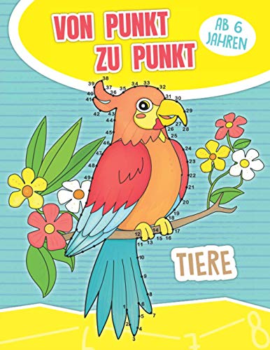 Von Punkt zu Punt Tiere ab 6 Jahren: Zahlen verbinden für Kinder von 1 bis 60 | Punkte Verbinden Malbuch zum Zählen Lernen Von Punkt zu Punt Tiere ab 6 Jahren: Zahlen verbinden für Kinder von 1 bis 60 | Punkte Verbinden Malbuch zum Zählen Lernen