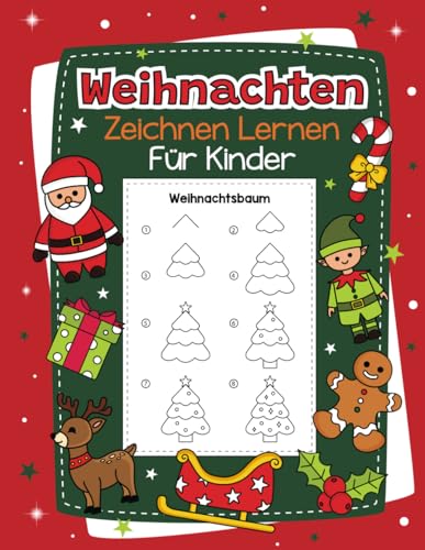 Weihnachten Zeichnen Lernen für Kinder: Mit einfachen Schritt für Schritt Anleitungen zum Nachzeichnen | Tolles Zeichenbuch für Mädchen und Jungen im Kindergarten und Schule Weihnachten Zeichnen Lernen für Kinder: Mit einfachen Schritt für Schritt Anleitungen zum Nachzeichnen | Tolles Zeichenbuch für Mädchen und Jungen im Kindergarten und Schule