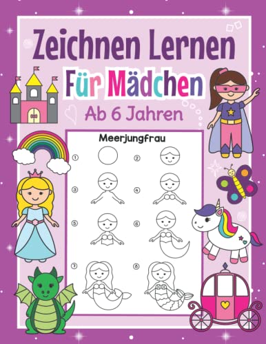 Zeichnen Lernen für Mädchen ab 6 Jahren: Mit einfachen Schritt für Schritt Anleitungen zum Nachzeichnen | Tolles Malbuch für Mädchen im Kindergarten und Schule von Independently published