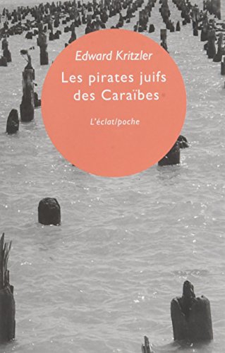Les pirates juifs des Caraïbes : L'incroyable histoire des protégés de Christophe Colomb von ECLAT