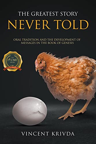 THE GREATEST STORY NEVER TOLD: Oral Tradition and the Development of Messages in the Book of Genesis von Writers Republic LLC