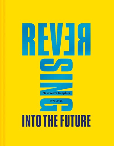 Reversing Into The Future: New Wave Graphics 1977–1990