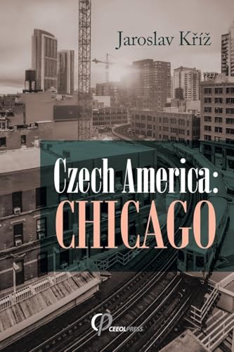 Czech America: Chicago von CEEOL Press