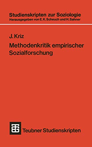 Teubner Studienskripten, Bd.49: Methodenkritik empirischer Sozialforschung. Eine Problemanalyse sozialwissenschaftlicher Forschungspraxis Teubner Studienskripten, Bd.49: Methodenkritik empirischer Sozialforschung. Eine Problemanalyse sozialwissenschaftlicher Forschungspraxis