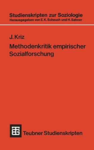 Teubner Studienskripten, Bd.49: Methodenkritik empirischer Sozialforschung. Eine Problemanalyse sozialwissenschaftlicher Forschungspraxis