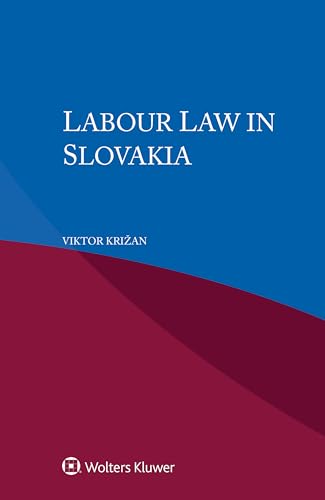 Labour Law in Slovakia Labour Law in Slovakia von Kluwer Law International