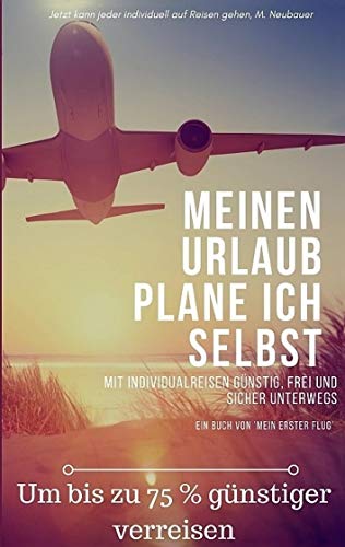 Meinen Urlaub plane ich selbst: Um bis zu 75 % günstiger verreisen Meinen Urlaub plane ich selbst: Um bis zu 75 % günstiger verreisen