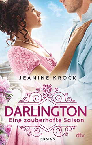 Darlington: Eine zauberhafte Saison | Wunderbare Regency Romance für alle Fans von »Bridgerton« von dtv Verlagsgesellschaft