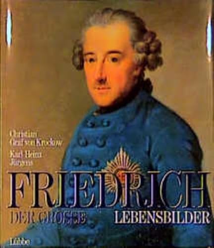 Friedrich der Große: Lebensbilder (Lübbe Geschichte)