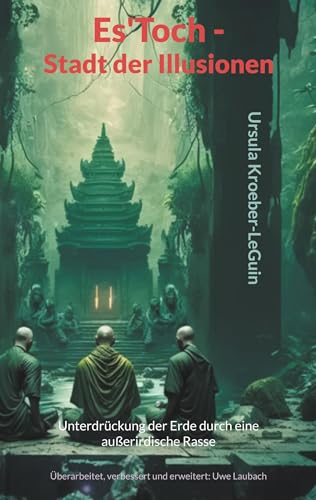 Es'Toch - Stadt der Illusionen: Unterdrückung der Erde durch eine außerirdische Rasse mit der Fähigkeit zur »Gedankenlüge« von BoD – Books on Demand