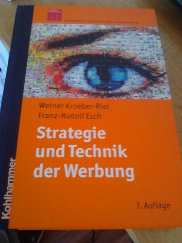 Strategie und Technik der Werbung: Verhaltenswissenschaftliche und neurowissenschaftliche Erkenntnisse (Kohlhammer Edition Marketing)