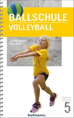Ballschule Volleyball (Reihe Ballschule) von Hofmann-Verlag GmbH & Co. KG