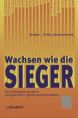 Wachsen wie die Sieger: Die Erfolgsstrategien europäischer Spitzenunternehmen von Gabler Verlag