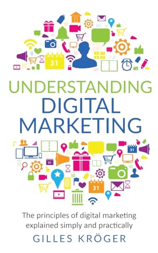 Understanding Digital Marketing: The principles of digital marketing explained simply and practically von Lulu.com
