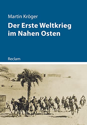 Der Erste Weltkrieg im Nahen Osten (Kriege der Moderne) von Reclam Philipp Jun.