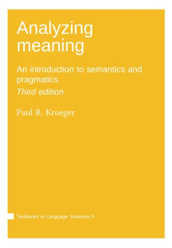 Analyzing meaning: An introduction to semantics and pragmatics von Language Science Press