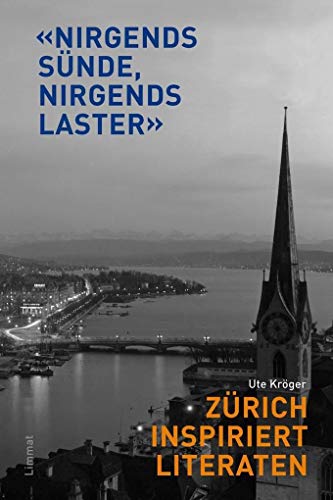 "Nirgends Sünde - nirgends Laster": Zürich inspiriert Literaten "Nirgends Sünde - nirgends Laster": Zürich inspiriert Literaten