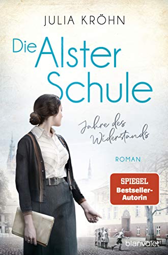 Die Alster-Schule - Jahre des Widerstands: Roman (Die Lehrerin von Hamburg, Band 2)