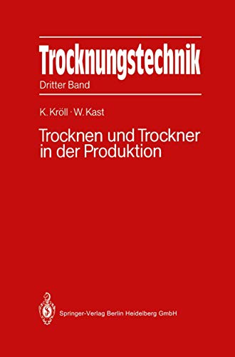 Trocknungstechnik: Dritter Band Trocknen und Trockner in der Produktion von Springer