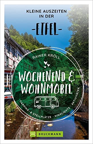 Bruckmann – Wochenend und Wohnmobil. Kleine Auszeiten in der Eifel: Die besten Camping- und Stellplätze, alle Highlights und Aktivitäten. (Wochenend & Wohnmobil) von Bruckmann