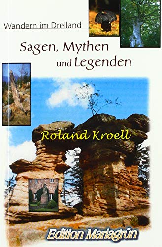 Sagen, Mythen und Legenden: Wandern im Dreiland: Wandern zu magischen Orten der Kraft